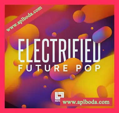 [未来流行休闲电子舞曲采样]Looptone Electrified Future Pop [WAV]（552Mb）