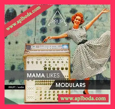 [简约科技舞曲采样]IRRUPT Audio Mama Likes Modulars [WAV](456Mb)