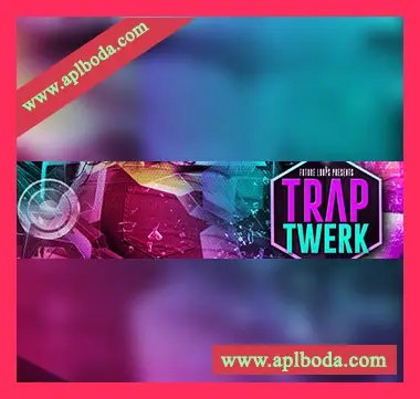 [嘻哈陷阱素材]Future Loops Trap Twerk [WAV, MiDi]（408Mb）