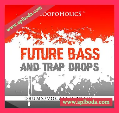 [Trapstep奇幻贝斯采样]Loopoholics Future Bass And Trap Drops Loops [WAV]（242Mb）
