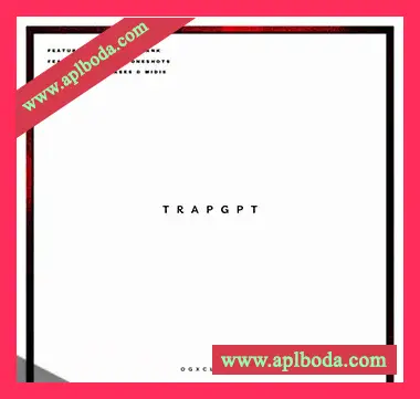 [Trap陷阱素材Electra预置]OGX Trapgpt ELECTRA X + DRUMS [WAV, MiDi]（97Mb）