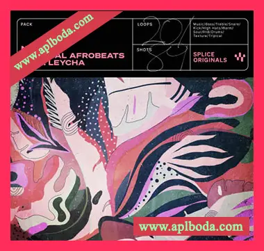 [流行热带休闲舞曲采样Astra预置]Splice Originals Tropical Afrobeat Ft. Leycha（754Mb）