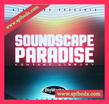 [RnB-Rap-HipHop-Trap音源]BigWerks Soundscape Paradise [KONTAKT]（2.11Gb）