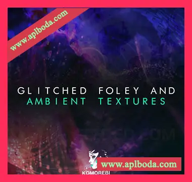 [氛围嘻哈慢摇采样]Komorebi Audio Glitched Foley And Ambient Textures [WAV]（310Mb）