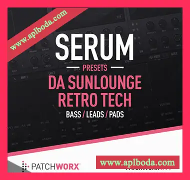 [怀旧科技电子素材Serum预置]Loopmasters Patchworx 91 Da Sunlounge Retro Tech – Serum Presets [WAV, MiDi]（171Mb）