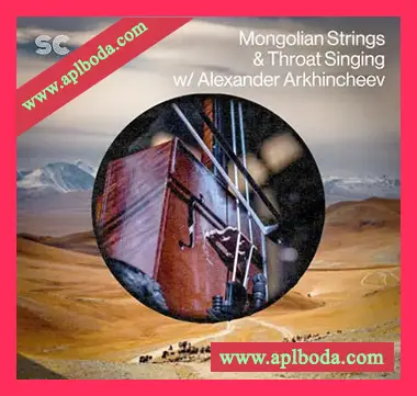 [蒙古弦乐喉唱采样]Sonic Collective Mongolian Strings and Throat Singing w Alexander Arkhincheev [WAV]（461Mb）