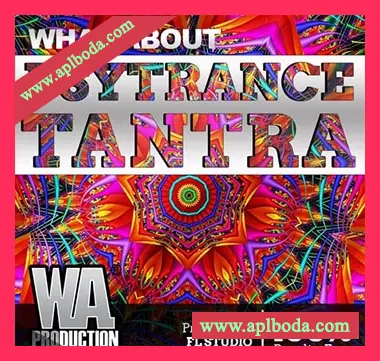 [Psy Trancе素材+Sylenth1预置+FL工程模板]WA Production Psytrance Tantra（1.32Gb）