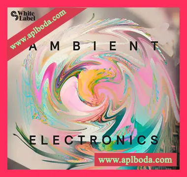 [氛围电子慢摇采样]Sample Magic Ambient Electronics [WAV]（257Mb）