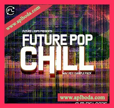 [舒缓未来流行RnB采样]Future Loops Future Pop Chill [WAV]（831Mb）