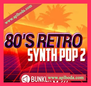 [80年代怀旧流行合成波素材]Bunker 8 Digital Labs 80s Retro Synth Pop 2 [WAV, MiDi, AiFF]（2.92Gb）