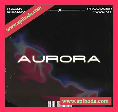 [嘻哈说唱素材]Kavan Dignam Aurora Producer Toolkit [WAV, MiDi]（239Mb）