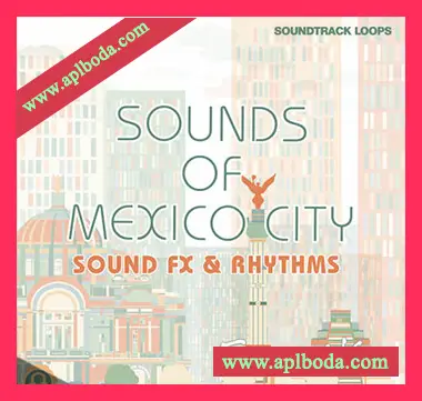 [墨西哥城音效节奏采样]Soundtrack Loops Foley V6 Sounds Of Mexico City [WAV]（120Mb）