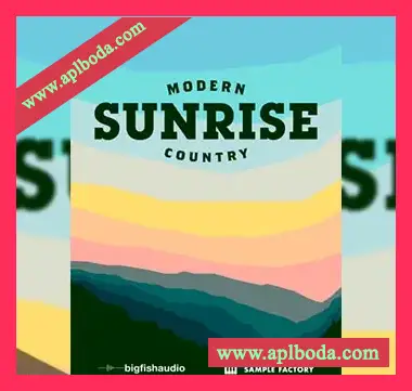 [现代乡村音源]Big Fish Audio Sunrise Modern Country [多格式]（11.86Gb）