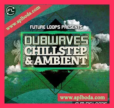 [氛围ChillStep采样]Future Loops Dubwaves Chillstep and Ambient [WAV]（422Mb）