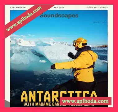 [流行电子乐采样]Splice Soundscapes Antarctica with Madame Gandhi X Sound MANA [WAV]（911Mb）