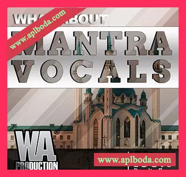 [民族迷幻前卫电子舞曲人声素材]WA Production Mantra Vocals [WAV, MiDi]（1.45Gb）