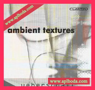 [Elastik音色-氛围环境]Ueberschall Ambient Textures（1.31Gb）