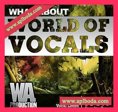 [电子舞曲陷阱人声世界采样]WA Production What About World Of Vocals [WAV]（707Mb）