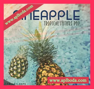 [Tropical热带舞曲未来流行采样]Freaky Loops Pineapple Tropical Future Pop [WAV]（147Mb）