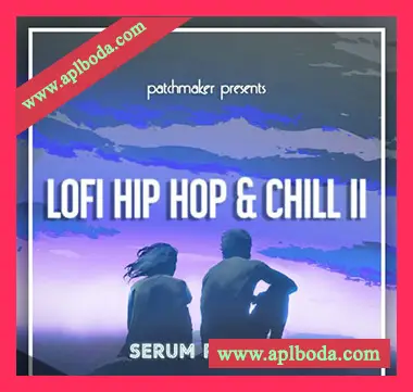[Serum预置低保真氛围嘻哈]Patchmaker LO-FI Hip Hop and Chill II（33Mb）