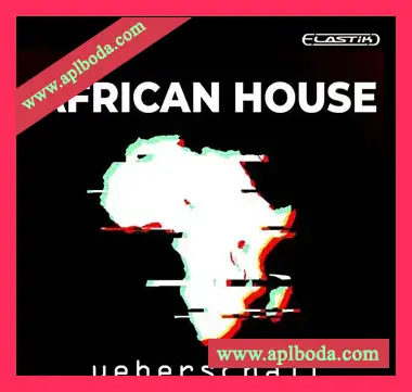 [Elastik音色-Tribal House]Ueberschall African House（2.36Gb）