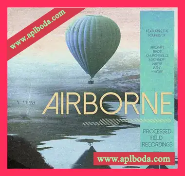 [机载处理现场音效FX采样]ModeAudio Airborne Processed Field Recordings [WAV]（729Mb）