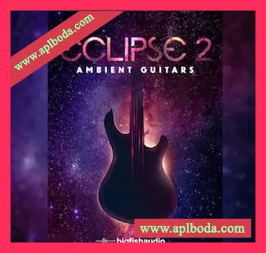 [环境氛围吉他音源]Big Fish Audio Eclipse 2 Ambient Guitars [MULTiFORMAT, KONTAKT]（9Gb）