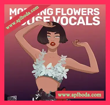[浩室人声采样]Vocal Roads Morning Flowers House Vocals [WAV]（151Mb）