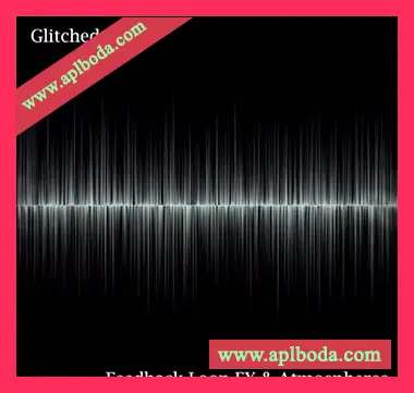 [嗡鸣噪音故障恐怖氛围FX采样]Glitchedtones Feedback Loop FX and Atmospheres [WAV]（947Mb）