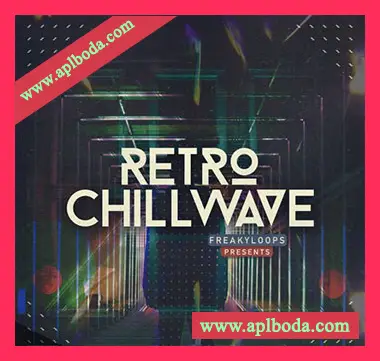 [Retro怀旧氛围Chillwave采样]Freaky Loops Retro Chillwave [WAV]（876Mb）
