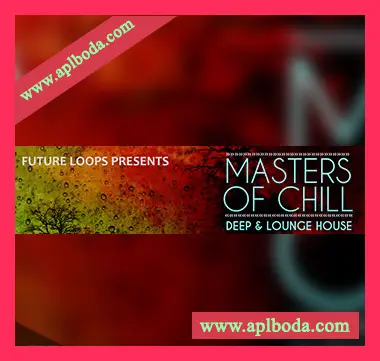 [舒缓深邃浩室采样]Future Loops Masters Of Chill [WAV]（2.94Gb）