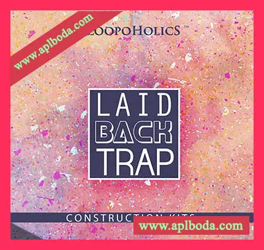 [Trap素材]Loopoholics Laidback Trap [WAV, MiDi]（217Mb）