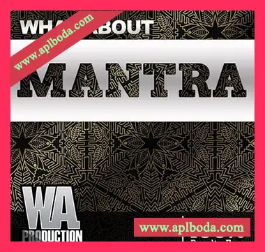 [民族迷幻舞曲素材合成器预置FL模板Ableton模板]WA Production What About Mantra（3.34Gb）