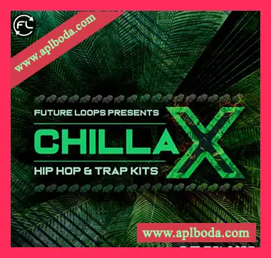 [嘻哈陷阱采样]Future Loops Chillax Hip Hop And Trap Kits [WAV]（551Mb）