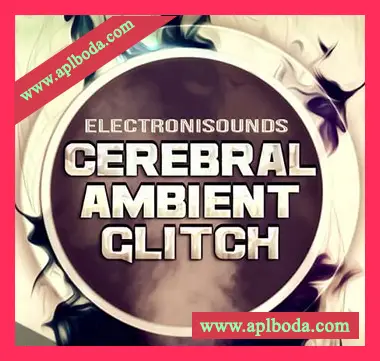 [氛围驰放采样]Electronisounds Cerebral Ambient Glitch [WAV]（946Mb）