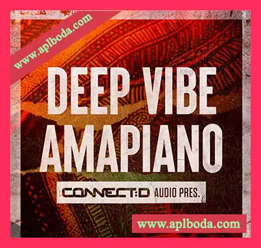 [非洲节奏采样]CONNECTD Audio Deep Vibe Amapiano [WAV]（227Mb）