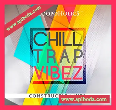 [氛围Trap素材]Loopoholics Chilltrap Vibez [WAV, MiDi]（342Mb）