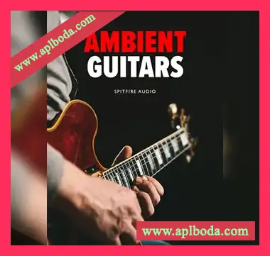 [影视氛围吉他音源]Spitfire Audio Ambient Guitars [KONTAKT]（46.86Gb）