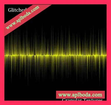 [氛围影视颗粒纹理采样]Glitchedtones Granular Textures [WAV]（558Mb）