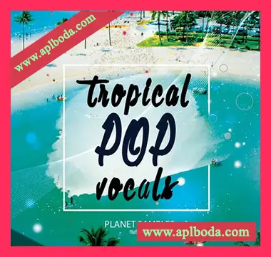 [流行热带休闲舞曲人声素材]Planet Samples Tropical Pop Vocals [WAV, MiDi]（235Mb）