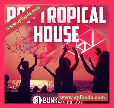 [流行热带休闲浩室素材]Bunker 8 Digital Labs Pop Tropical House [WAV, MiDi, AiFF]（2.06Gb）