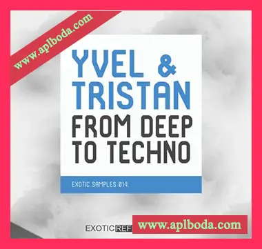 [Techno-Deep-Tech-House采样]Exotic Refreshment Yvel and Tristan From Deep To Techno [WAV]（364Mb）