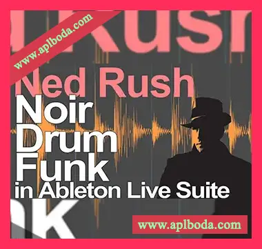 [Ableton工程模板雷鬼爵士放克]Ned Rush Noir Drum Funk Teaser Set（3Mb）