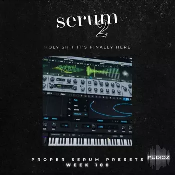 血清合成器预置 Proppa Serum Presets Week 100 SERUM 2