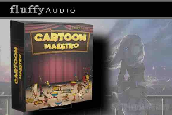 卡通喜剧系列配乐音源 Fluffy Audio Cartoon Maestro KONTAKT