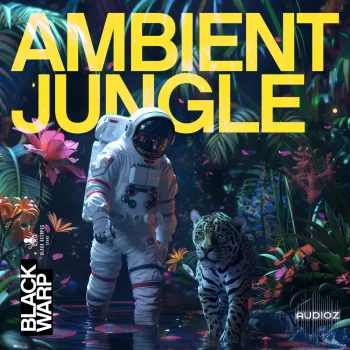 Blackwarp《Ambient Jungle》氛围丛林采样包